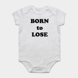 Born to Lose Baby Bodysuit